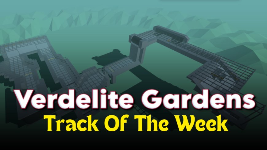 Verdelite Gardens Track of the week