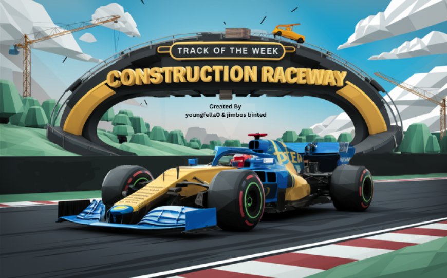 Construction Raceway - Track Of The Week